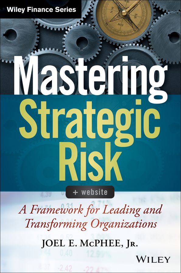 Mastering Strategic Risk: A Framework for Leading and Transforming Organizations