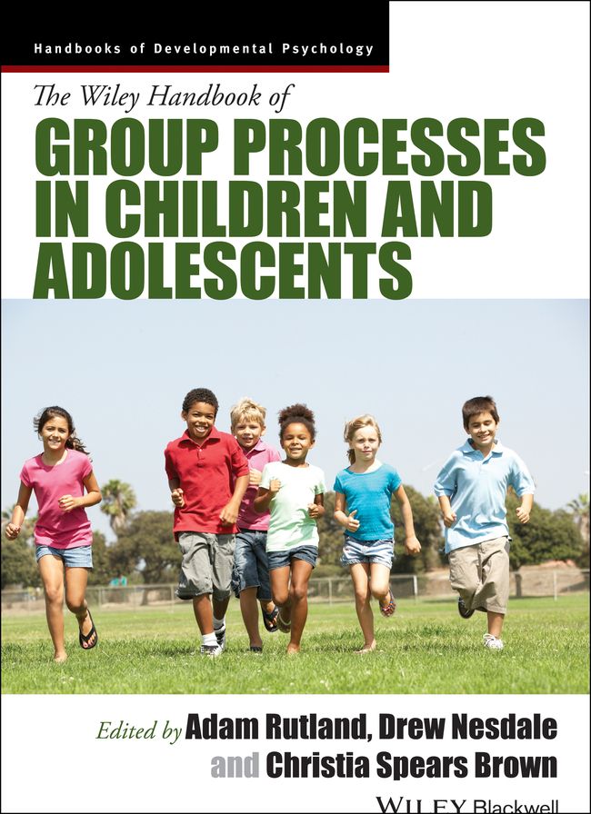 The Wiley Handbook of Group Processes in Children and Adolescents