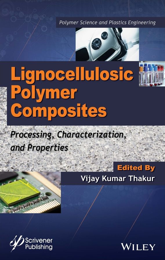 Lignocellulosic Polymer Composites : Processing, Characterization, and Properties