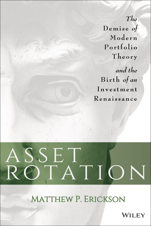 Asset Rotation: The Demise of Modern Portfolio Theory and the Birth of an Investment Renaissance