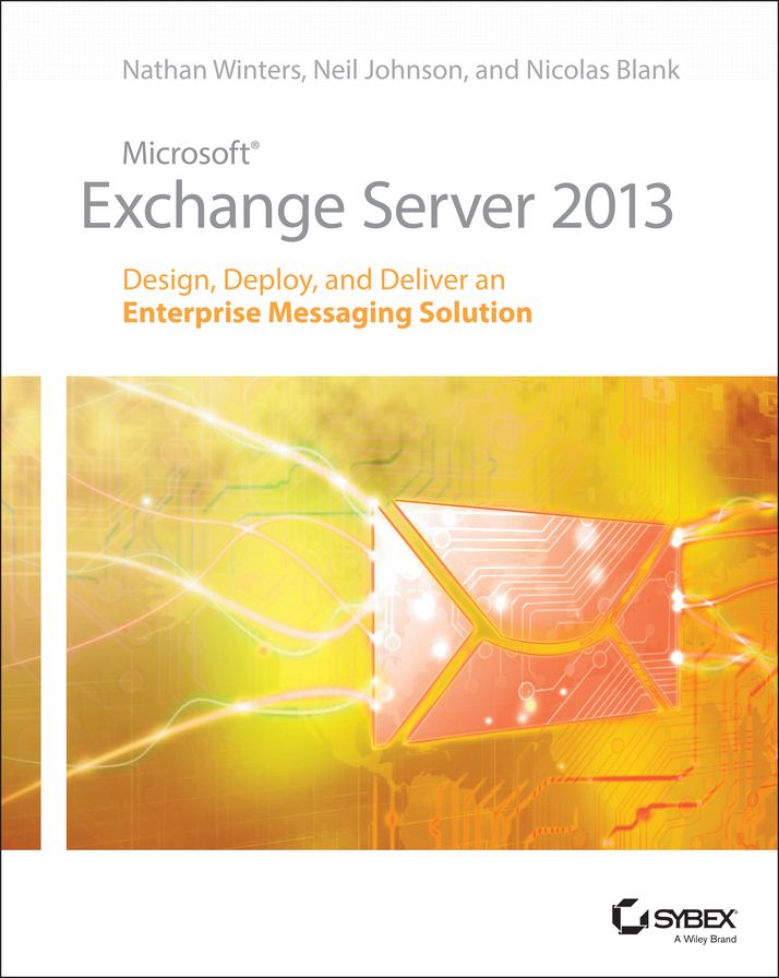 Microsoft Exchange Server 2013: Design, Deploy and Deliver an Enterprise Messaging Solution