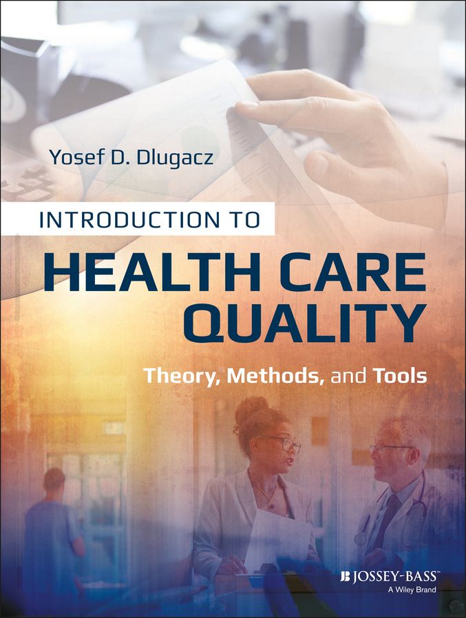 Introduction to Health Care Quality: Theory, Methods, and Tools