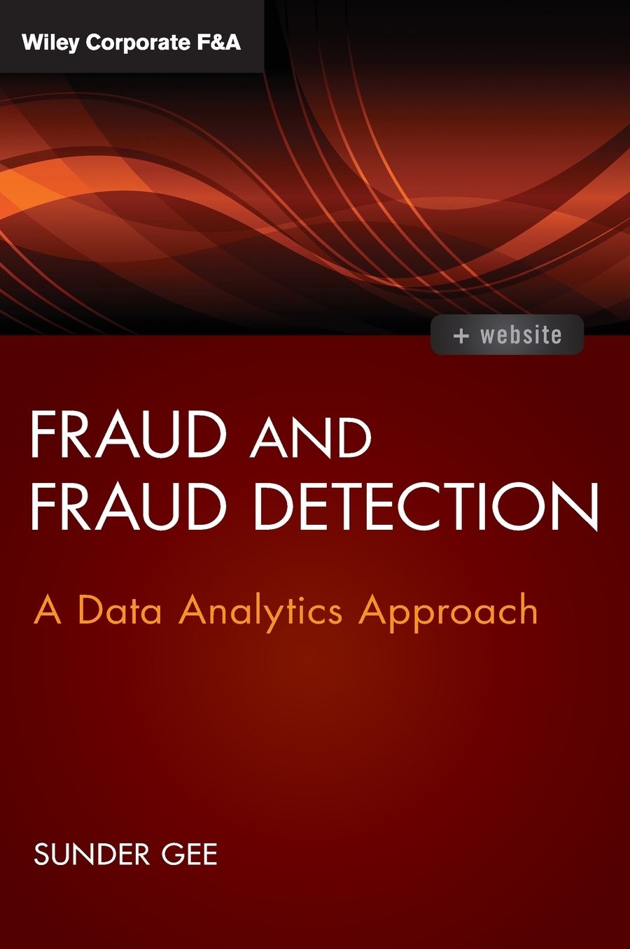 Fraud and Fraud Detection, + Website: A Data Analytics Approach