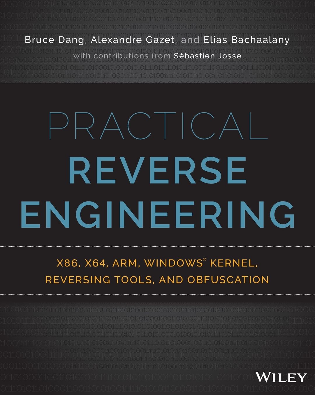 Practical Reverse Engineering : x86, x64, ARM, Windows Kernel, Reversing Tools, and Obfuscation