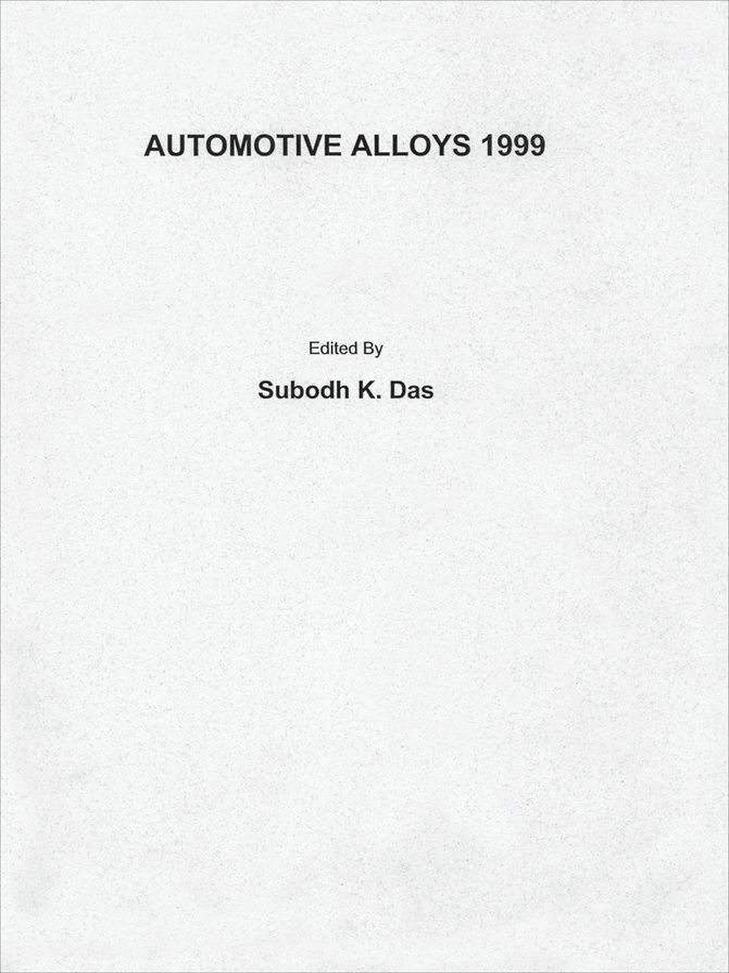 Automotive Alloys 1999: Symposium proceedings held during the 1999 TMS Annual Meeting in San Diego, CA, February 28 - March 4, 1999