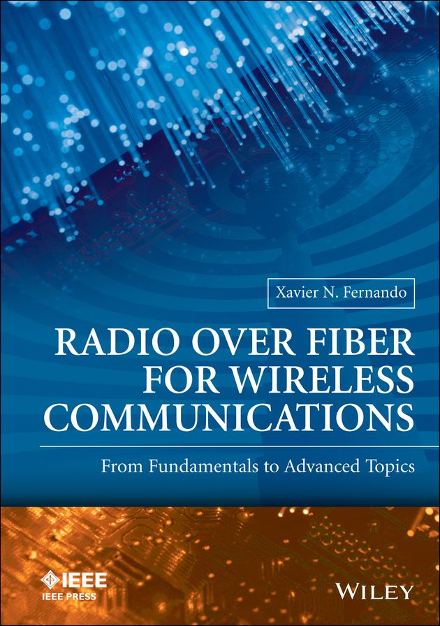 Radio over Fiber for Wireless Communications: From Fundamentals to Advanced Topics