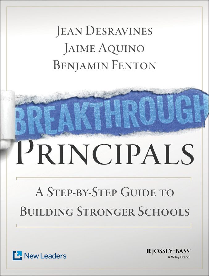 Breakthrough Principals: A Step-by-Step Guide to Building Stronger Schools