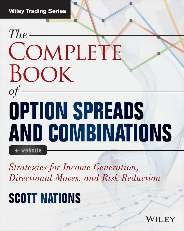 The Complete Book of Option Spreads and Combinations: Strategies for Income Generation, Directional Moves, and Risk Reduction