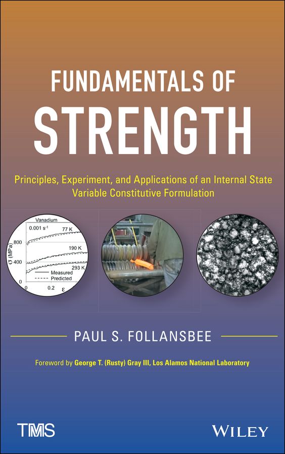 Fundamentals of Strength: Principles, Experiment, and Applications of an Internal State Variable Constitutive Formulation