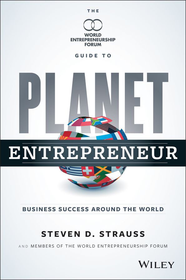 Planet Entrepreneur: The World Entrepreneurship Forum's Guide to Business Success Around the World