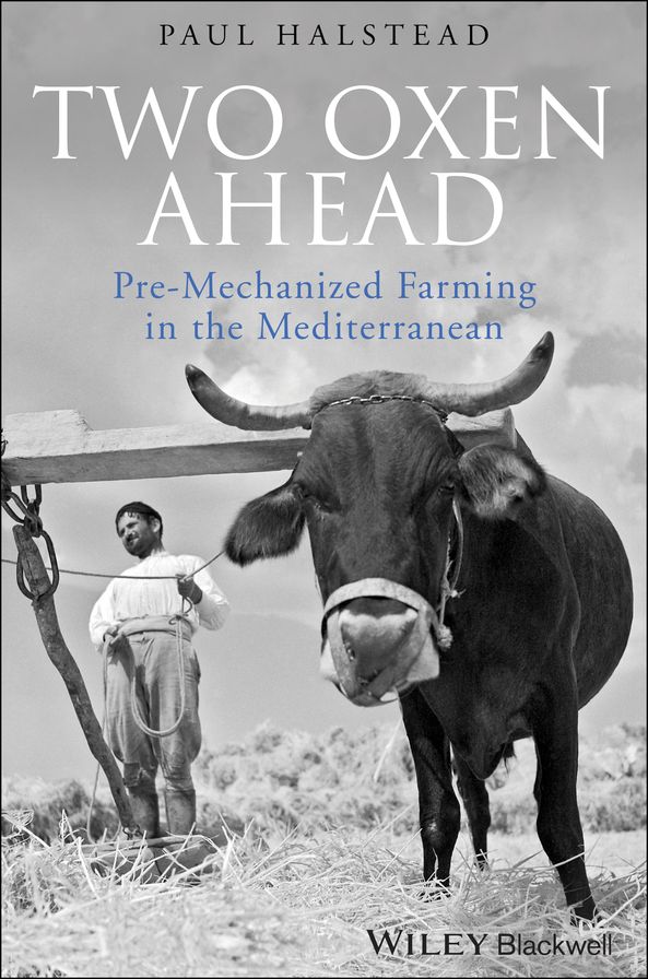 Two Oxen Ahead: Pre-Mechanized Farming in the Mediterranean