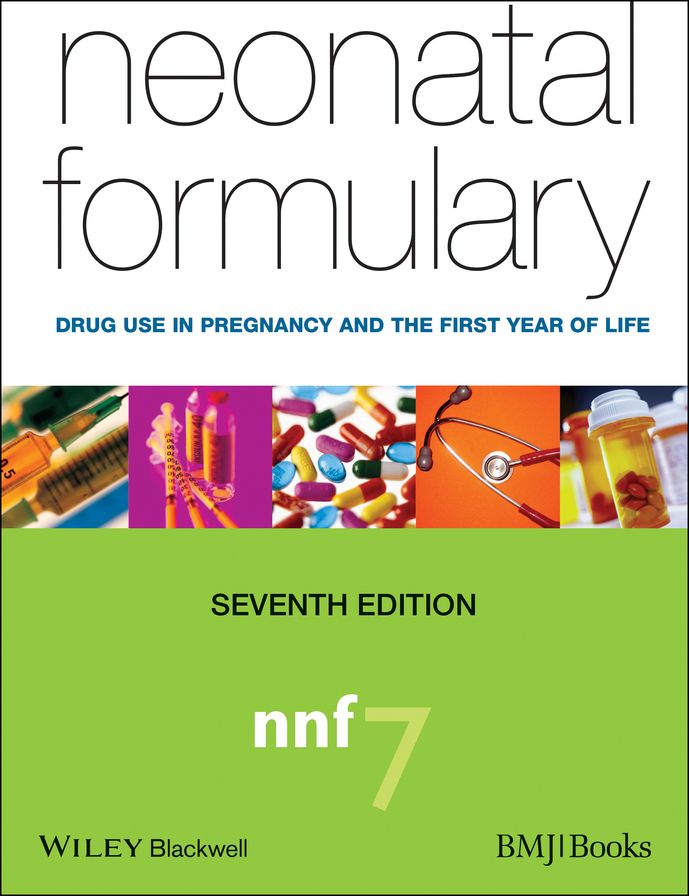 Neonatal Formulary: Drug Use in Pregnancy and the First Year of Life
