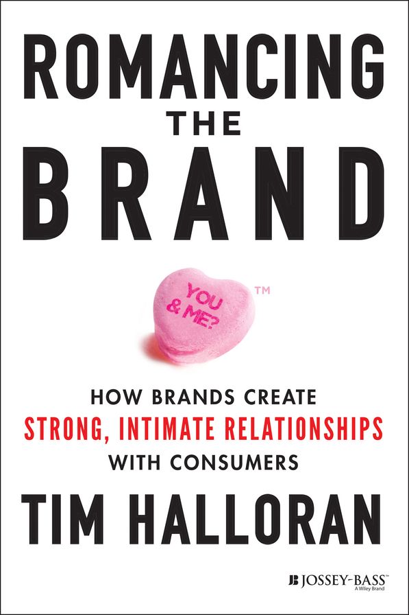 Romancing the Brand: How Brands Create Strong, Intimate Relationships with Consumers