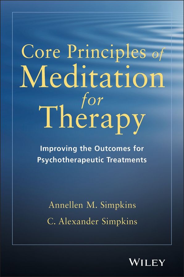 Core Principles of Meditation for Therapy: Improving the Outcomes for Psychotherapeutic Treatments