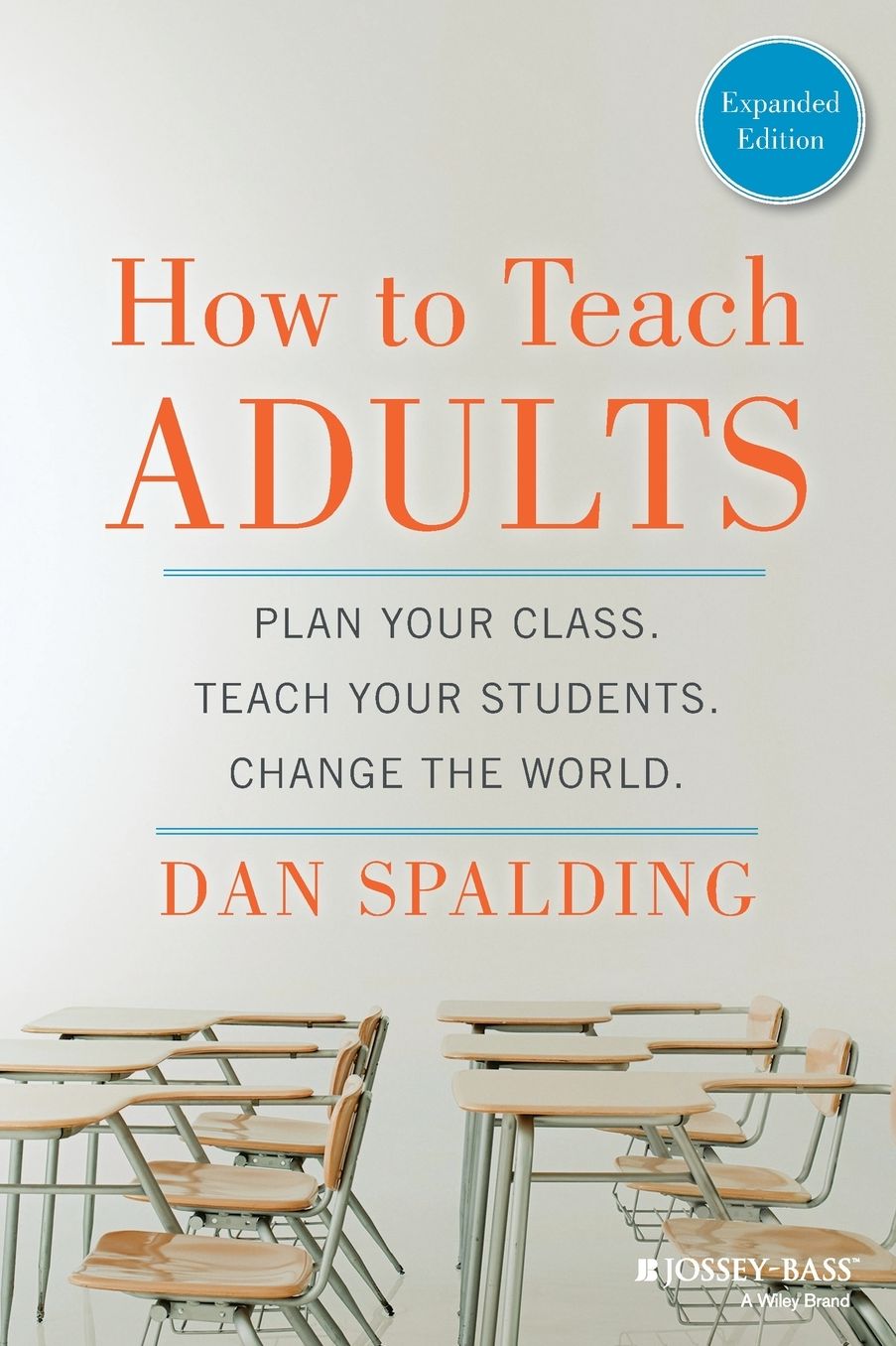 How to Teach Adults: Plan Your Class, Teach Your Students, Change the World, Expanded Edition