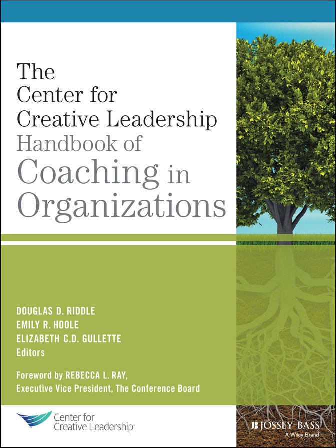 The Center for Creative Leadership Handbook of Coaching in Organizations