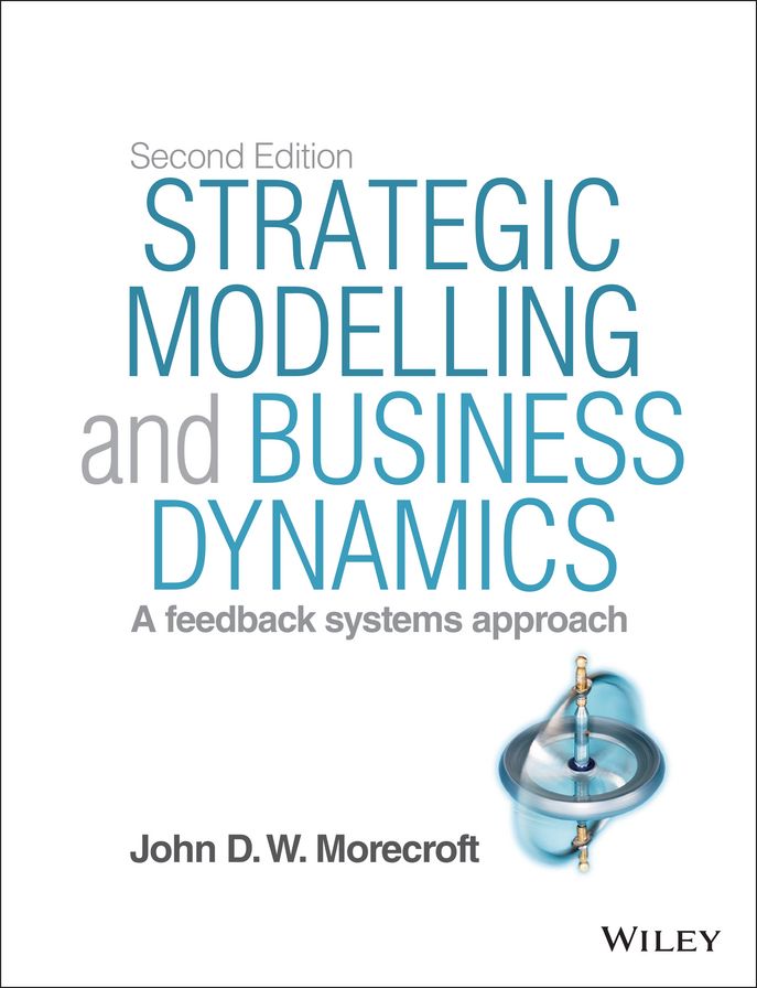 Strategic Modelling and Business Dynamics: A feedback systems approach