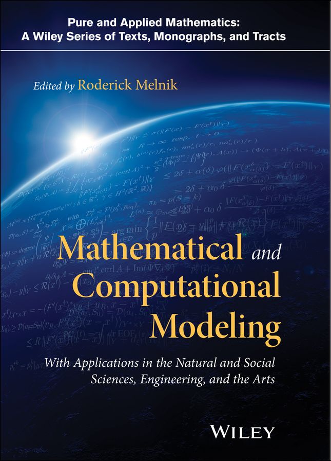 Mathematical and Computational Modeling: With Applications in Natural and Social Sciences, Engineering, and the Arts