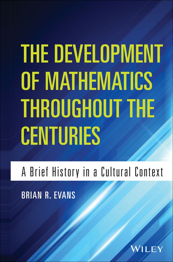 The Development of Mathematics Throughout the Centuries: A Brief History in a Cultural Context