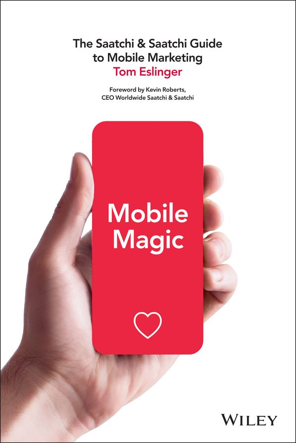 Mobile Magic: The Saatchi and Saatchi Guide to Mobile Marketing and Design