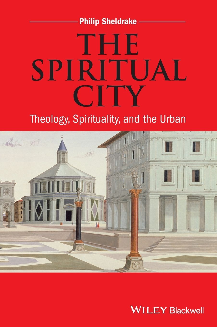The Spiritual City: Theology, Spirituality, and the Urban