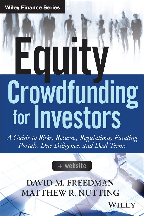 Equity Crowdfunding for Investors: A Guide to Risks, Returns, Regulations, Funding Portals, Due Diligence, and Deal Terms