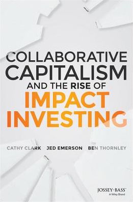 Collaborative Capitalism and the Rise of Impact Investing