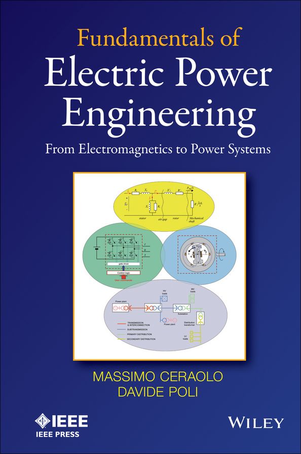 Fundamentals of Electric Power Engineering: From Electromagnetics to Power Systems
