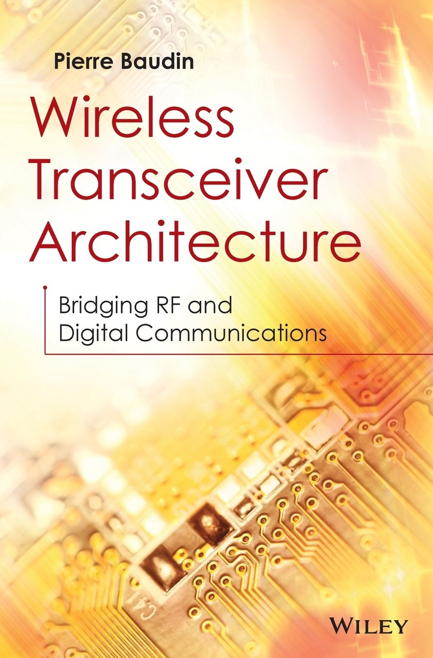 Wireless Transceiver Architecture : Bridging Rf and Digital Communications