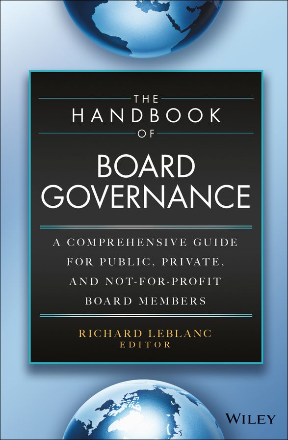 The Handbook of Board Governance: A Comprehensive Guide for Public, Private, and Not-for-Profit Board Members