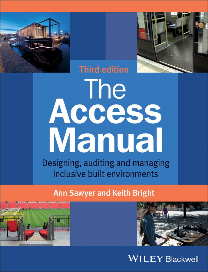 The Access Manual: Designing, Auditing and Managing Inclusive Built Environments