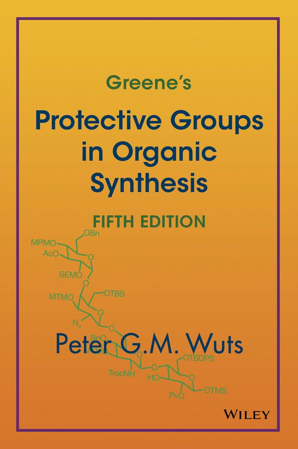 Greene's Protective Groups in Organic Synthesis, 5th Edition
