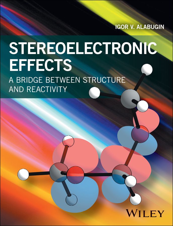 Stereoelectronic Effects: A Bridge Between Structure and Reactivity