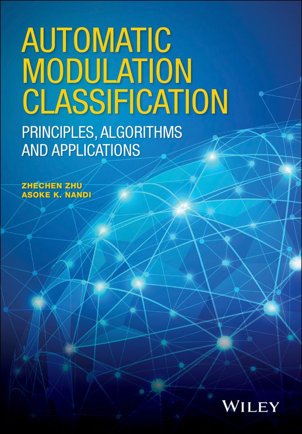 Automatic Modulation Classification: Principles, Algorithms and Applications
