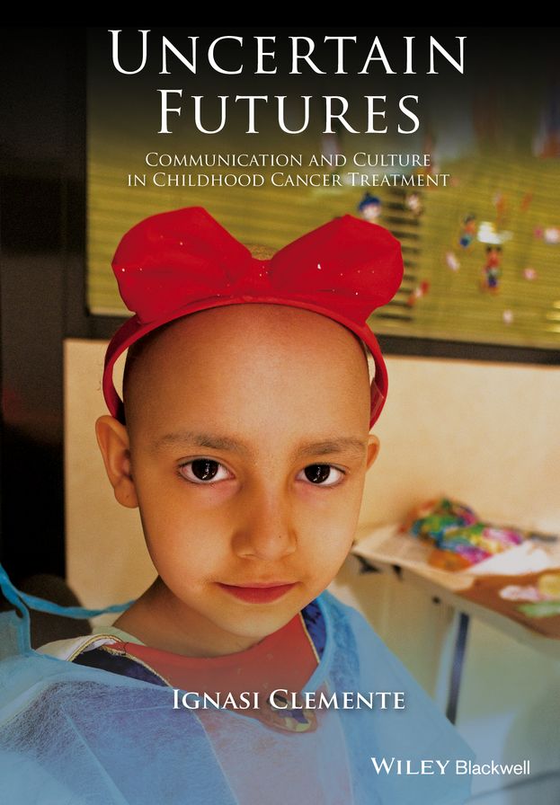 Uncertain Futures: Communication and Culture in Childhood Cancer Treatment