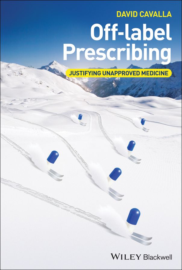 Off-label Prescribing: Justifying Unapproved Medicine