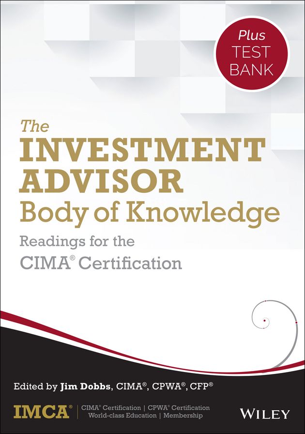 The Investment Advisor Body of Knowledge + Test Bank: Readings for the CIMA Certification
