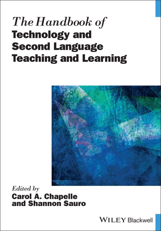 The Handbook of Technology and Second Language Teaching and Learning