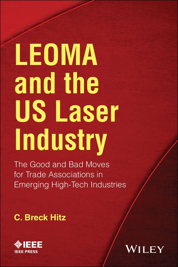 LEOMA and the US Laser Industry: The Good and Bad Moves for Trade Associations in Emerging High-Tech Industries