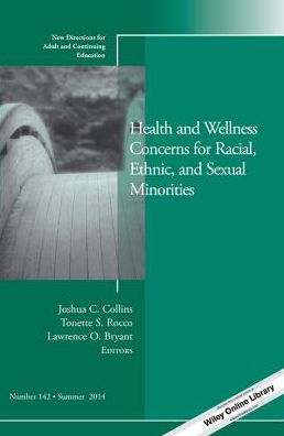 Health and Wellness Concerns for Racial, Ethnic, and Sexual Minorities: New Directions for Adult and Continuing Education, Number 142