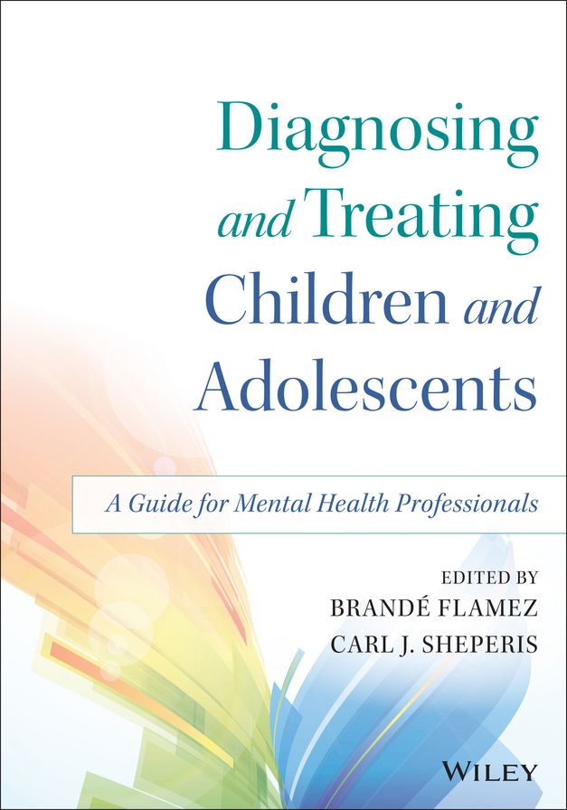Diagnosing and Treating Children and Adolescents: A Guide for Mental Health Professionals