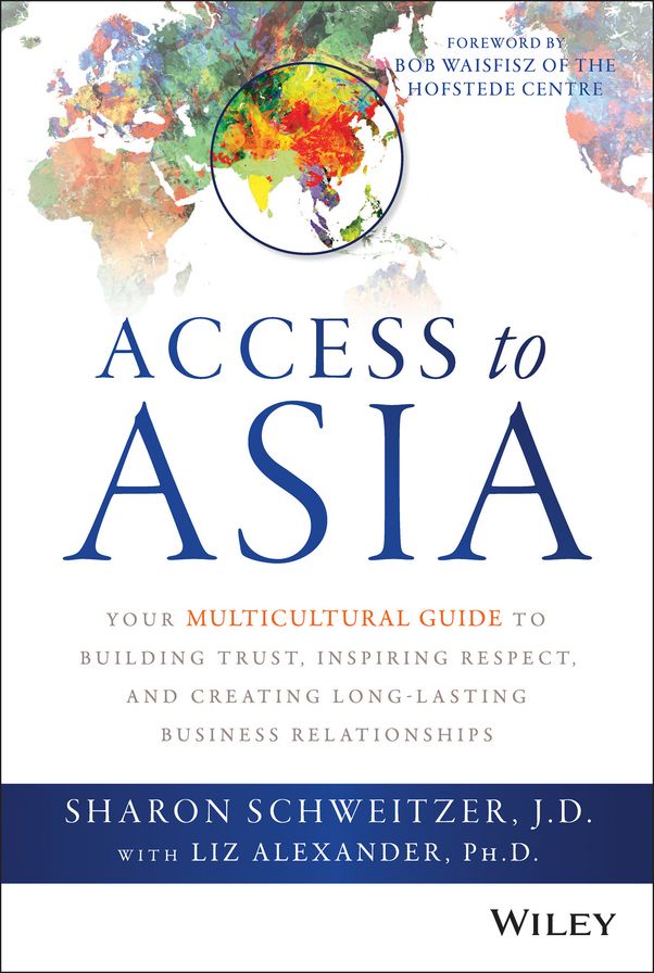 Access to Asia: Your Multicultural Guide to Building Trust, Inspiring Respect, and Creating Long-Lasting Business Relationships