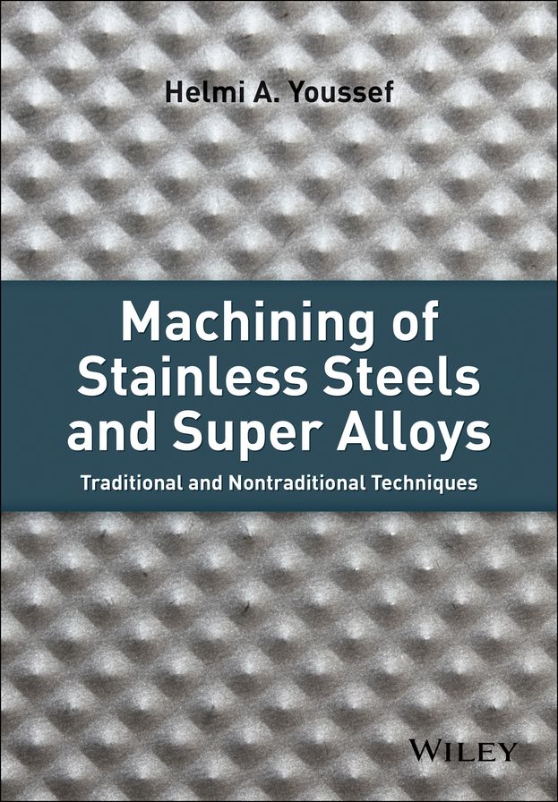 Machining of Stainless Steels and Super Alloys: Traditional and Nontraditional Techniques