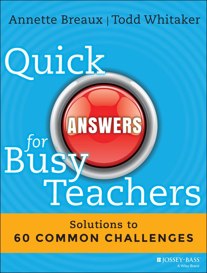 Quick Answers for Busy Teachers: Solutions to 60 Common Challenges