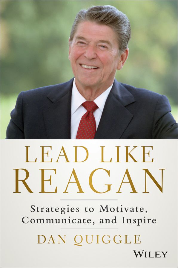 Lead Like Reagan: Strategies to Motivate, Communicate, and Inspire