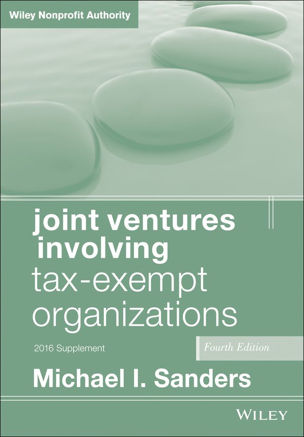 Joint Ventures Involving Tax-Exempt Organizations: 2016 Cumulative Supplement