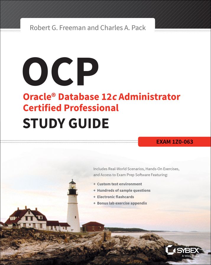 OCP: Oracle Database 12c Administrator Certified Professional Study Guide: Exam 1Z0-063