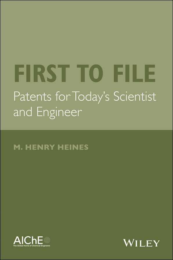 First to File: Patents for Today's Scientist and Engineer