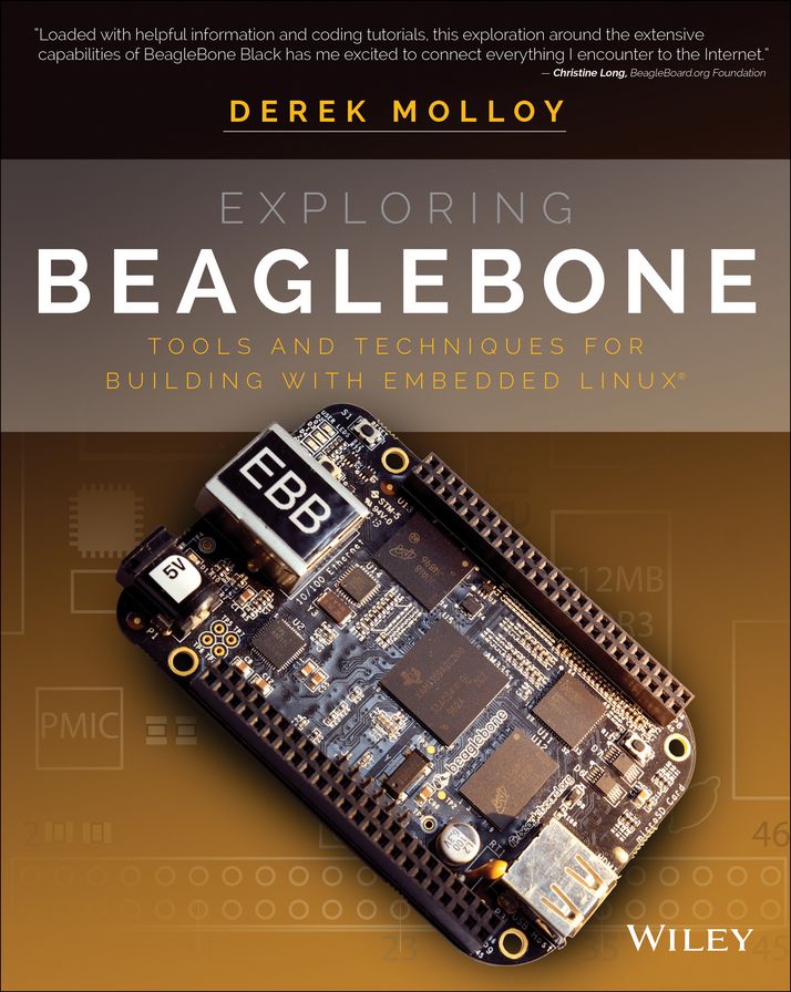 Exploring BeagleBone: Tools and Techniques for Building with Embedded Linux