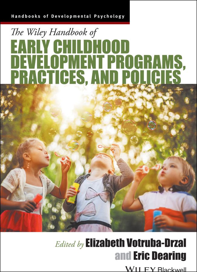 The Wiley Handbook of Early Childhood Development Programs, Practices, and Policies